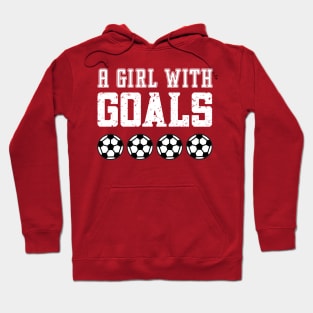 Just a Girl Who Loves Soccer, A Girl With Goals, Soccer Girl Hoodie